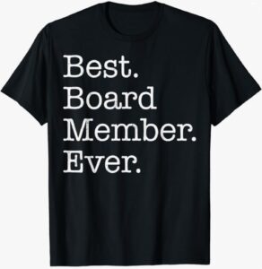 Best Board Member Ever” T-Shirt