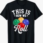 “This is How We Roll” Bocce Ball T-Shirt