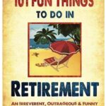 “101 Fun Things to Do in Retirement” by Stella Rheingold