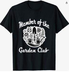 Member of the Garden Club T-Shirt