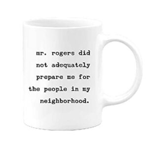 “Mr. Rogers Did Not Adequately Prepare Me Mug”