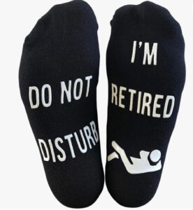 “Do Not Disturb, I’m Retired” Socks