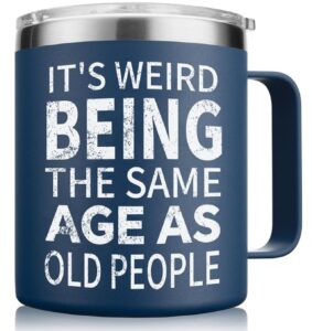 “It’s Weird Being the Same Age as Old People” Insulated Mug