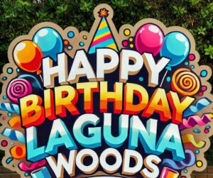 Happy Birthday, Laguna Woods! 🎉